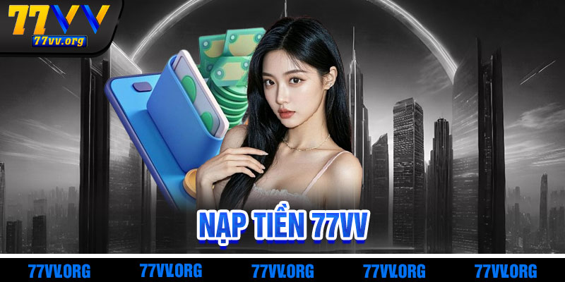 Nạp Tiền 77vv