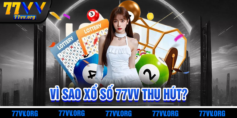 Vì Sao Xổ Số 77vv Thu Hút Người Chơi?