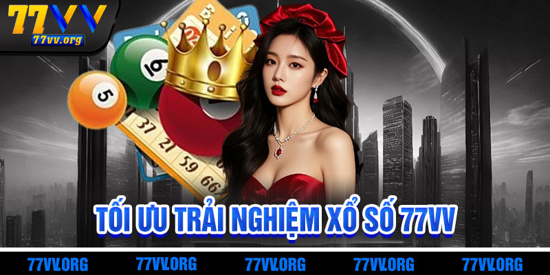Mẹo Tối Ưu Trải Nghiệm Xổ Số 77vv