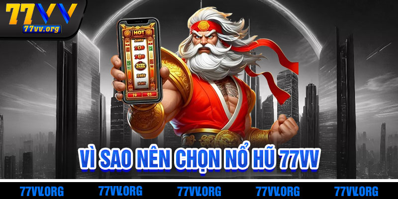 Vì Sao Nổ Hũ 77vv Là Lựa Chọn Hàng Đầu?