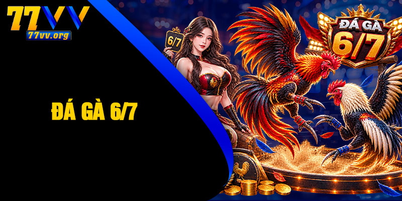 Đá Gà 6/7