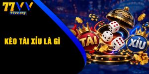 Kèo Tài Xỉu Là Gì